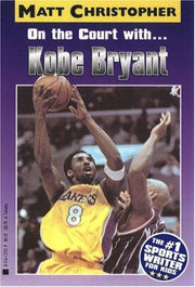 On the Court with. . .Kobe Bryant (Matt Christopher Sports Bio Bookshelf)