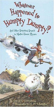 Whatever Happened to Humpty Dumpty?: And Other Surprising Sequels to Mother Goose Rhymes