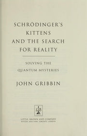 Schrodinger's Kittens and the Search for Reality: Solving the Quantum Mysteries