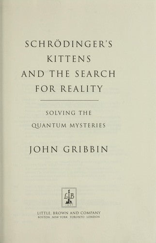 Schrodinger's Kittens and the Search for Reality: Solving the Quantum Mysteries