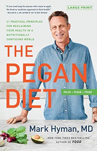 The Pegan Diet: 21 Practical Principles for Reclaiming Your Health in a Nutritionally Confusing World: 10 (The Dr. Mark Hyman Library)