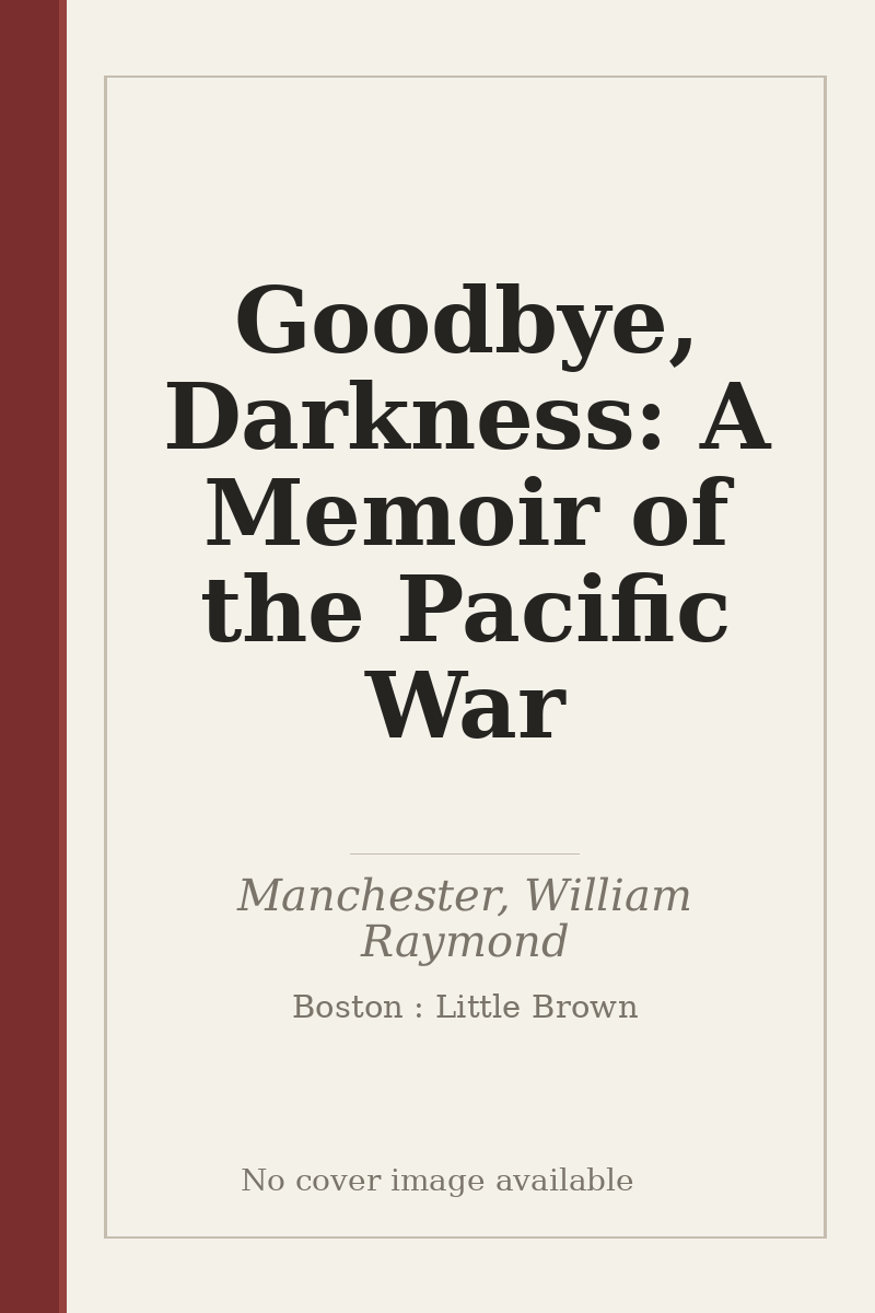 Goodbye, Darkness: A Memoir of the Pacific War - no cover image available