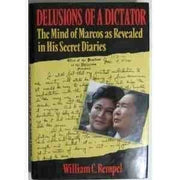 Delusions of a Dictator: Mind of Marcos as Revealed in His Secret Diaries