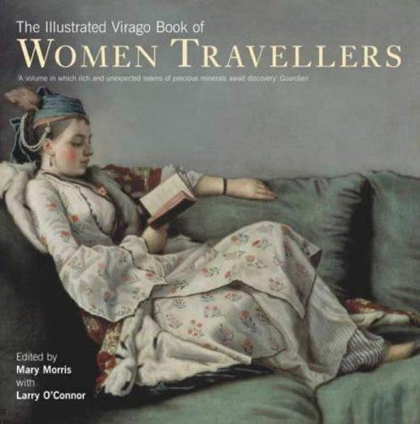 The Illustrated Virago Book of Women Travellers (The Hungry Student)