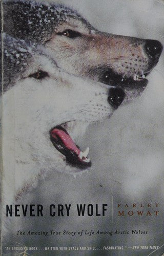 Never Cry Wolf : Amazing True Story of Life Among Arctic Wolves