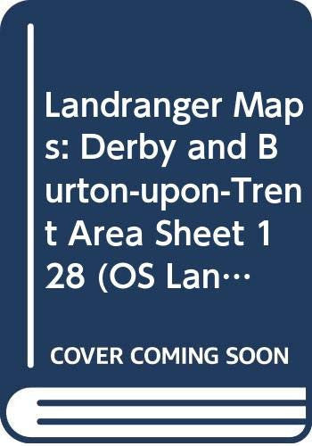 Derby and Burton-upon-Trent Area (Sheet 128) (OS Landranger Map)