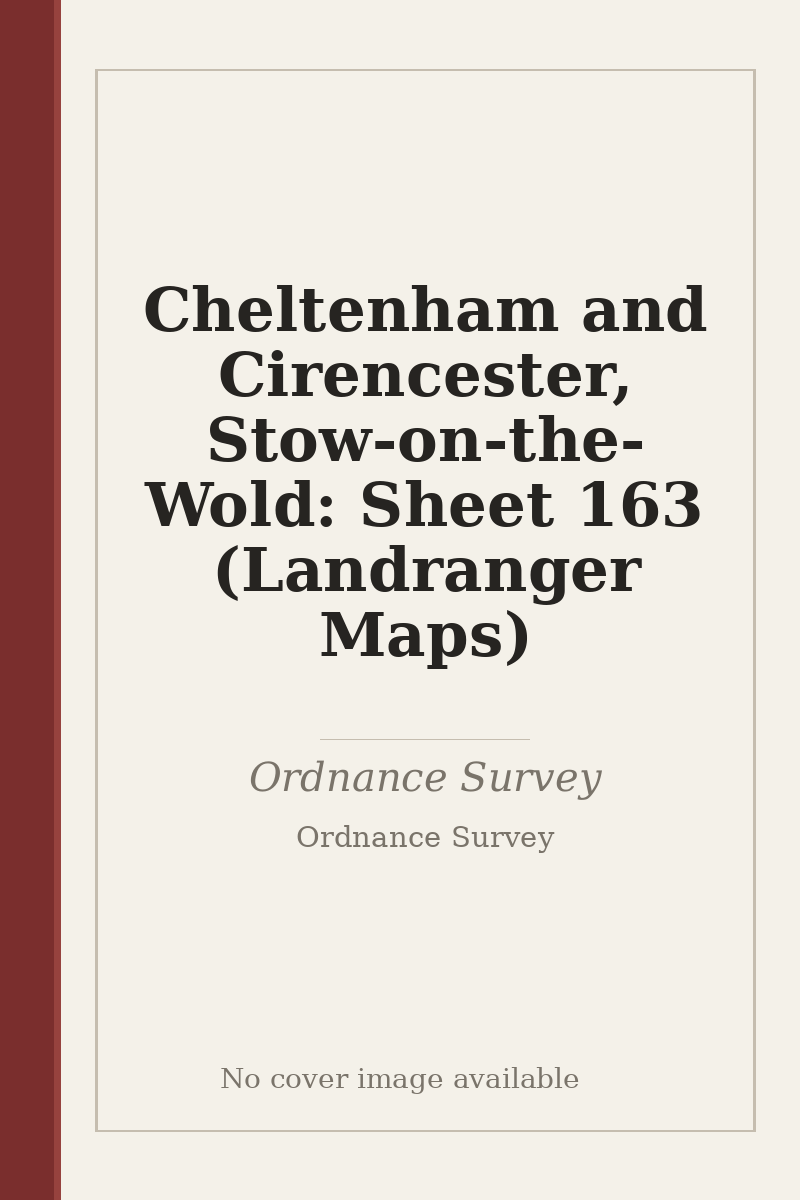 Cheltenham and Cirencester, Stow-on-the-Wold: Sheet 163 (Landranger Maps) - no cover image available