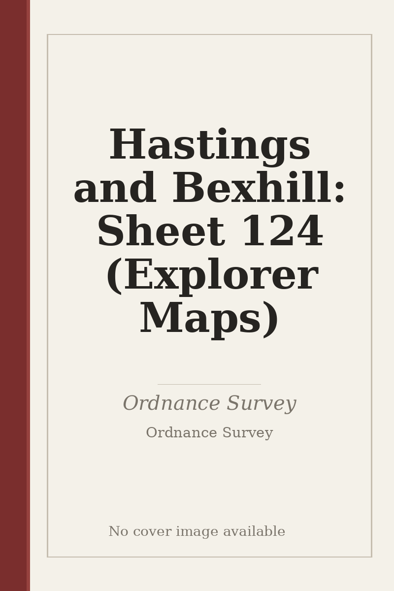 Hastings and Bexhill: Sheet 124 (Explorer Maps) - no cover image available