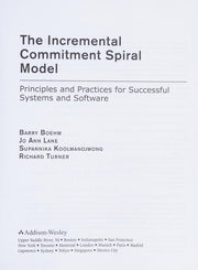 Incremental Commitment Spiral Model, The: Principles and Practices for Successful Systems and Software: Principles and Practices for Successful Systems and Software