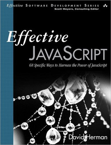 Effective JavaScript: 68 Specific Ways to Harness the Power of JavaScript (Effective Software Development Series)