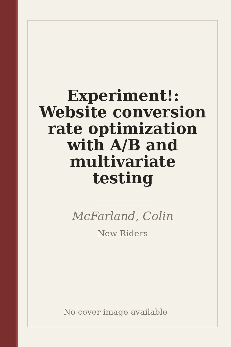 Experiment!: Website conversion rate optimization with A/B and multivariate testing - no cover image available