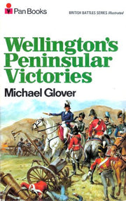 Wellington's Peninsular Victories: Busaco, Salamanca, Vitoria, Nivelle (British Battles S.)