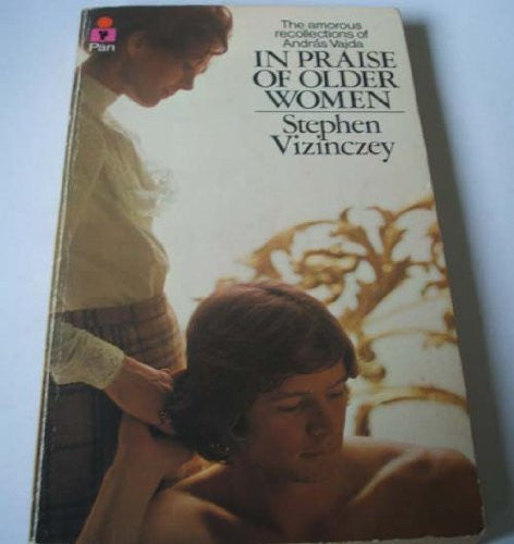 In Praise of Older Women: The Amorous Recollections of Andras Vajda