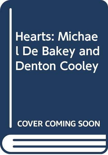Hearts: Michael De Bakey and Denton Cooley