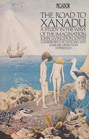 Road to Xanadu: A Study in the Ways of the Imagination (Picador Books)