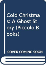Cold Christmas: A Ghost Story (Piccolo Books)