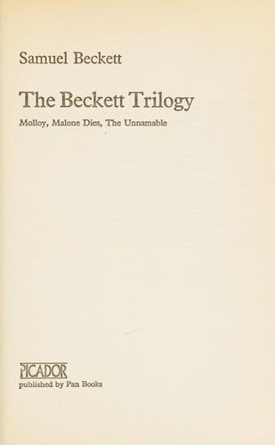 The Beckett Trilogy - Molloy, Malone Dies, The Unnameable (Picador Bks.)