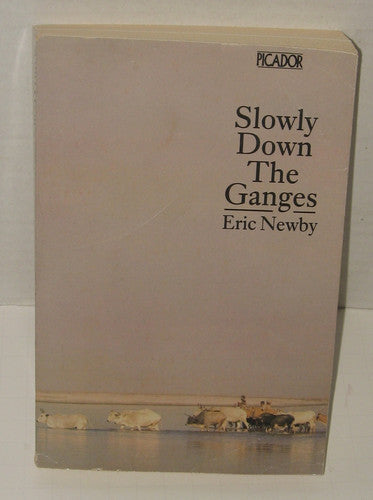 Slowly Down the Ganges (Picador Books)