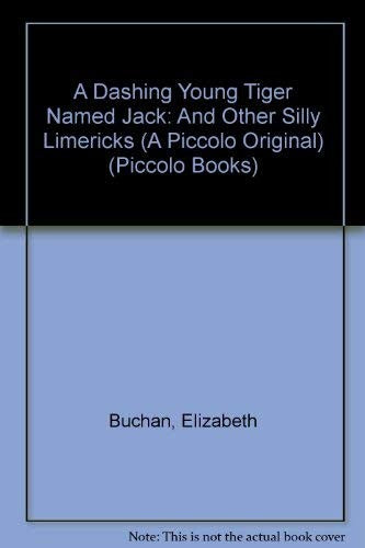 A Dashing Young Tiger Named Jack and Other Silly Limericks (Piccolo Books)