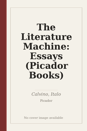 The Literature Machine: Essays (Picador Books)