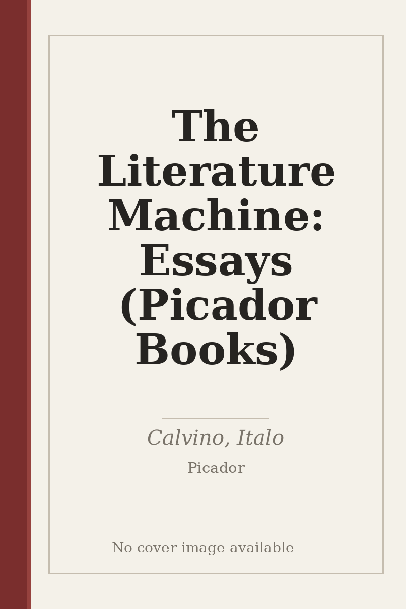 The Literature Machine: Essays (Picador Books) - no cover image available