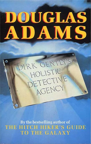 Dirk Gently's Holistic Detective Agency: The Beloved Cult Classic From Douglas Adams