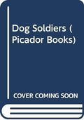 Dog Soldiers (Picador Books)