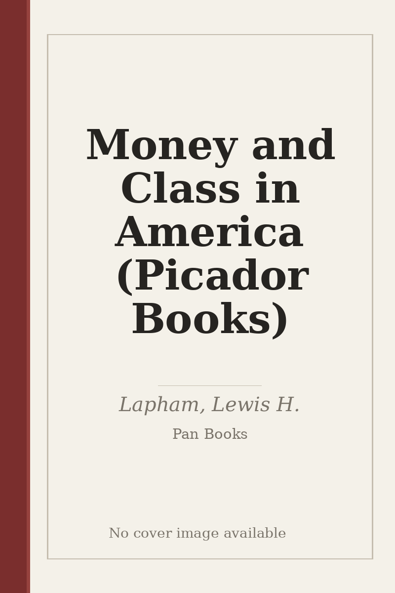 Money and Class in America (Picador Books) - no cover image available