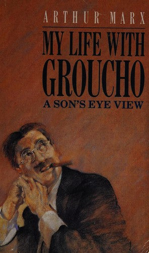 My Life with Groucho: A Son's Eye View