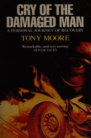 Cry Of The Damaged Man: A Personal Journey Of Recovery