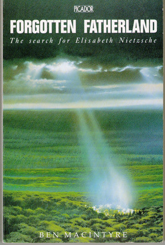 Forgotten Fatherland: Search for Elisabeth Nietzsche