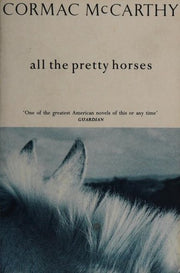 All the Pretty Horses: From the author of Blood Meridian and The Road: v.1 (Border Trilogy S.)
