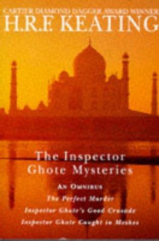 The Inspector Ghote Mysteries ["The Perfect Murder", "Inspector Ghote's Good Crusade" and "Inspector Ghote Caught in Meshes"]: An Omnibus