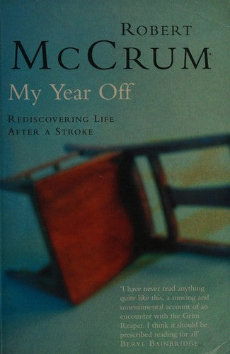 My Year Off: Rediscovering Life After a Stroke