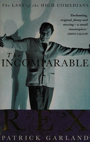 The Incomparable Rex: The Last of the High Comedians