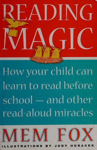 Reading Magic : How Your Child Can Learn to Read Before School - and Other Read-aloud Miracles