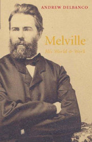 Melville: His World and Work: His World and Work