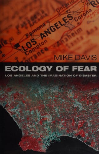Ecology of Fear: Los Angeles and the Imagination of Disaster