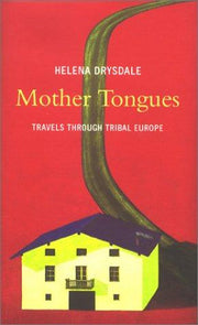 Mother Tongues: Travels Through Tribal Europe