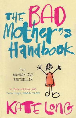 The Bad Mother's Handbook