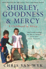 Shirley, Goodness and Mercy: A Childhood in Africa