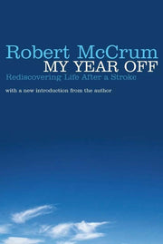 My Year Off: Rediscovering Life After a Stroke