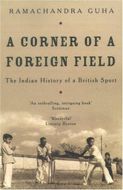 A Corner of a Foreign Field: The Indian History of a British Sport