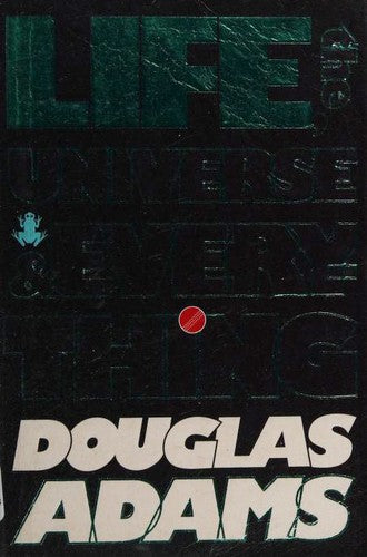 The Hitchhiker's Guide to the Galaxy: Life, the Universe and Everything