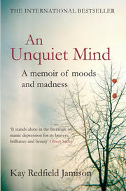 An Unquiet Mind: A memoir of moods and madness