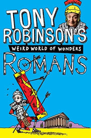 Romans: 6 (Sir Tony Robinson's Weird World of Wonders, 6)