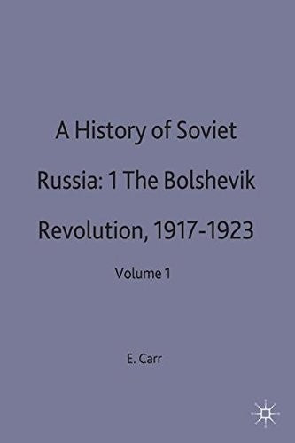 The Bolshevik Revolution, 1917-1923 (Volume 1) (A History of Soviet Russia)