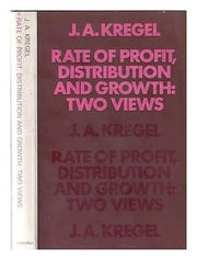 Rate of Profit, Distribution and Growth: Two Views