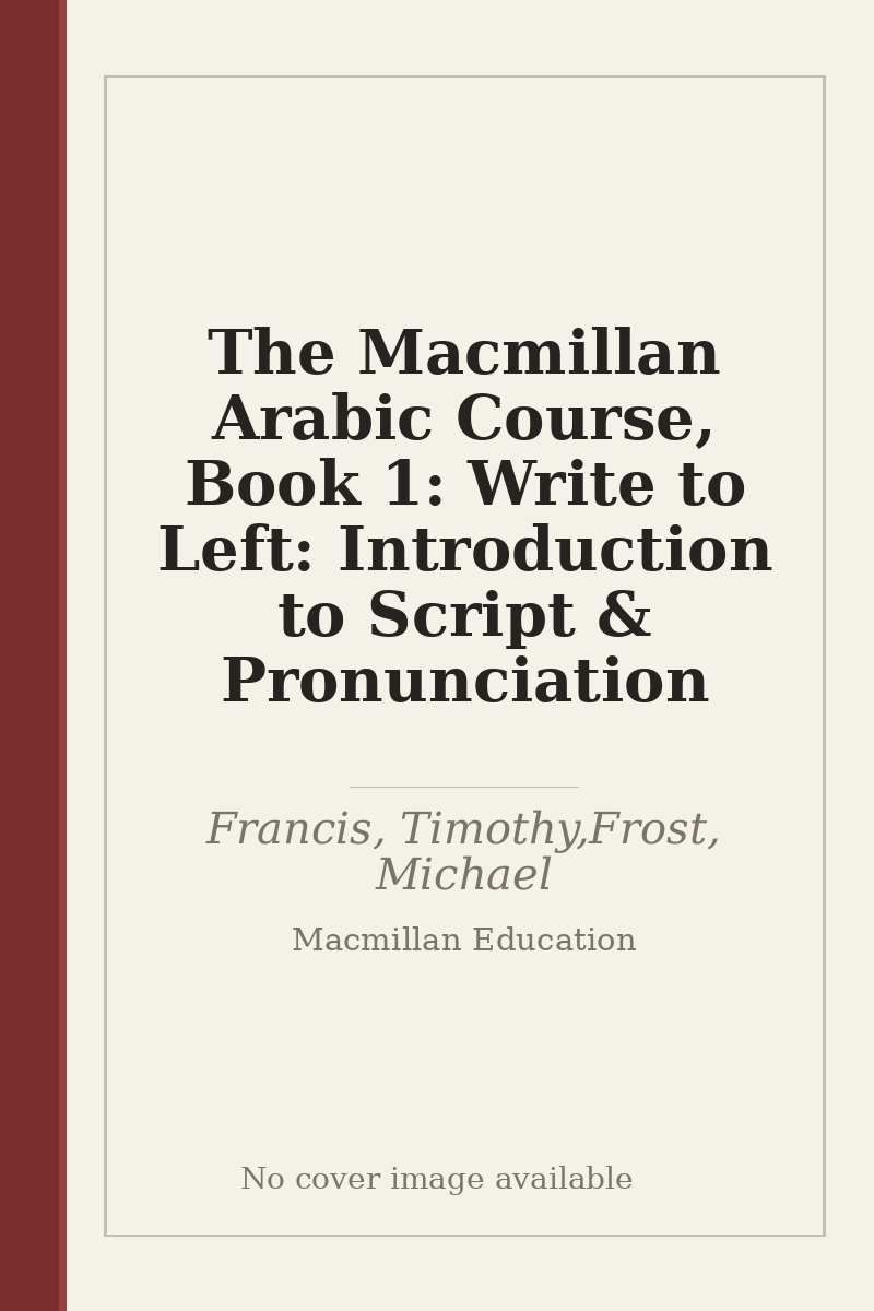The Macmillan Arabic Course, Book 1: Write to Left: Introduction to Script & Pronunciation - no cover image available