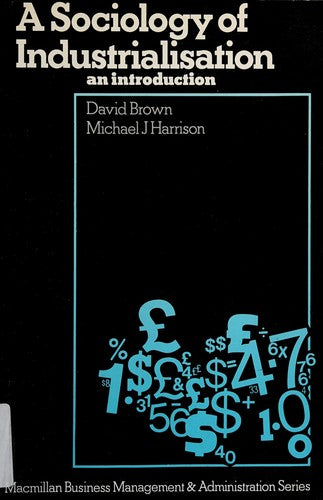 A Sociology of Industrialisation: an introduction (Business Management & Administration S.)